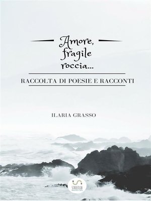cover image of Amore, fragile roccia...